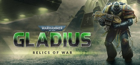 战锤40K：格雷迪厄斯-遗迹之战/Warhammer 40,000: Gladius – Relics of War（集成DLC）